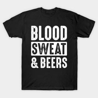 Blood, Sweat & Beers T-Shirt